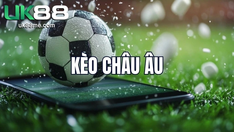 Kèo Châu Âu