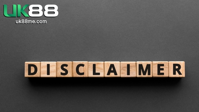 Miễn Trừ Trách Nhiệm Tại Uk88 1 Miễn Trừ Trách Nhiệm Tại Uk88